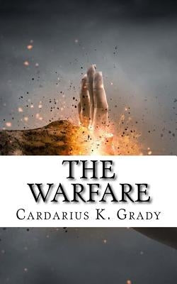 The Warfare by Grady, Cardarius K.