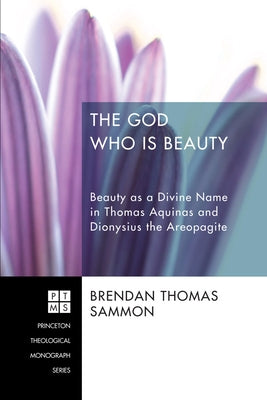 The God Who Is Beauty by Sammon, Brendan Thomas