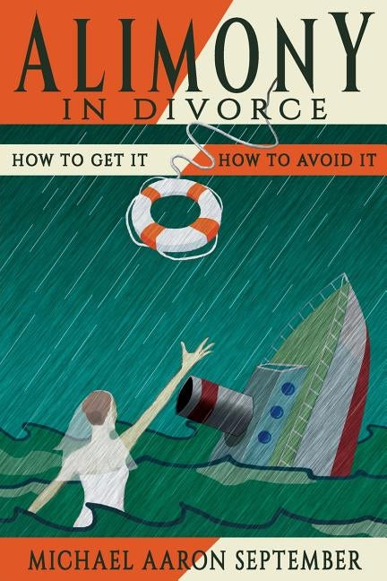 Alimony in Divorce: How to Get It, How to Avoid It by September, Michael Aaron