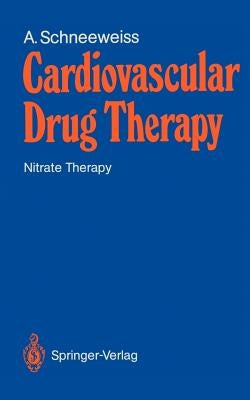 Cardiovascular Drug Therapy: Nitrate Therapy by Schneeweiss, Adam