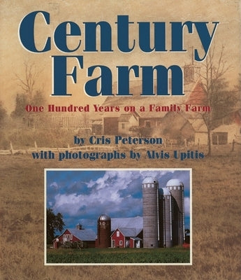 Century Farm: One Hundred Years on a Family Farm by Peterson, Cris