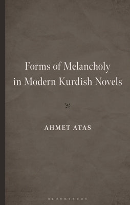 Forms of Melancholy in Modern Kurdish Novels by Atas, Ahmet