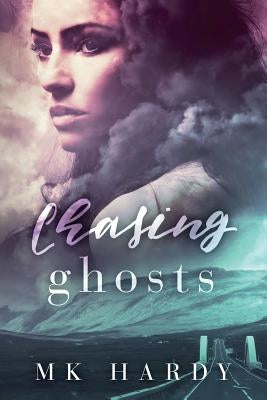Chasing Ghosts by Hardy, M. K.