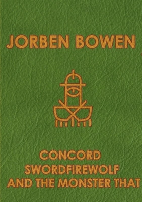 Concord Swordfirewolf and the monster that by Bowen, Jorben