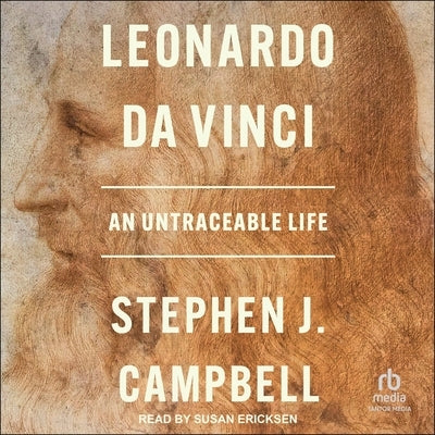 Leonardo Da Vinci: An Untraceable Life by Campbell, Stephen J.