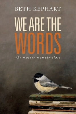 We Are the Words: the master memoir class by Sulit, William