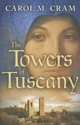 The Towers of Tuscany by Cram, Carol M.