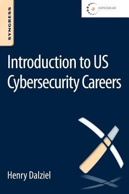 Introduction to Us Cybersecurity Careers by Dalziel, Henry