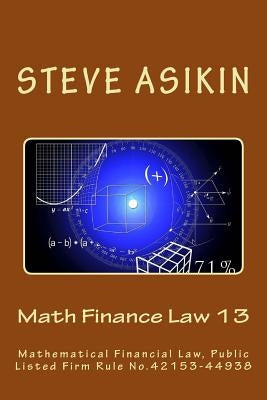 Math Finance Law 13: Mathematical Financial Law, Public Listed Firm Rule No.42153-44938 by Asikin, Steve