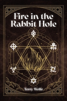 Fire in the Rabbit Hole by Wolfe, Terry