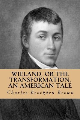 Wieland, or the Transformation, an American Tale by Abreu, Yordi