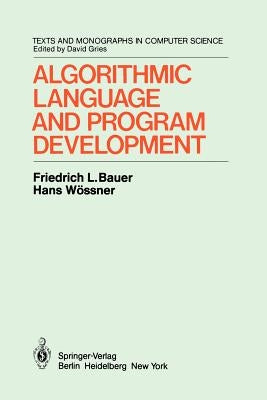 Algorithmic Language and Program Development by Partsch, H.