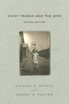 Vichy France and the Jews: Second Edition by Marrus, Michael R.