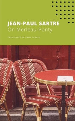 On Merleau-Ponty by Sartre, Jean-Paul