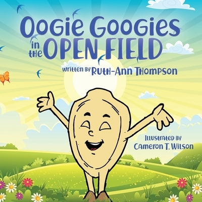 Oogie Googies in the Open Field by Thompson, Ruth-Ann