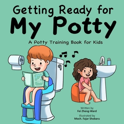 Getting Ready for My Potty: A Potty Training Book for Kids by Zheng-Ward, Fei