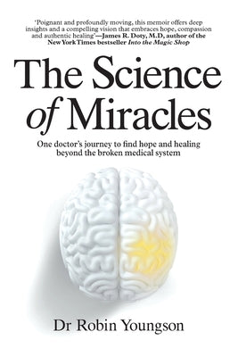 The Science of Miracles: One doctor's journey to find hope and healing beyond the broken medical system by Derry, Beth