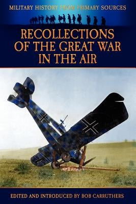 Recollections of the Great War in the Air by Carruthers, Bob