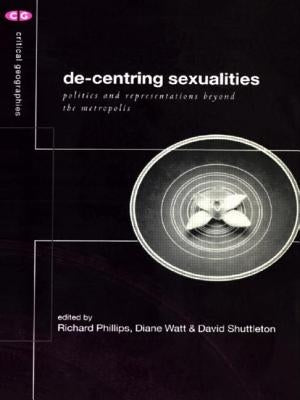 De-Centering Sexualities by Phillips, Richard