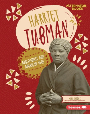 Harriet Tubman: Abolitionist and American Hero by Ahrens, Niki