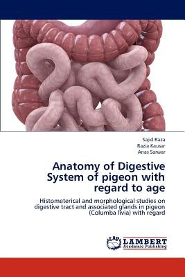 Anatomy of Digestive System of pigeon with regard to age by Raza, Sajid
