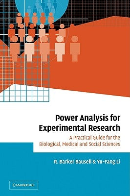 Power Analysis for Experimental Research: A Practical Guide for the Biological, Medical and Social Sciences by Bausell, R. Barker