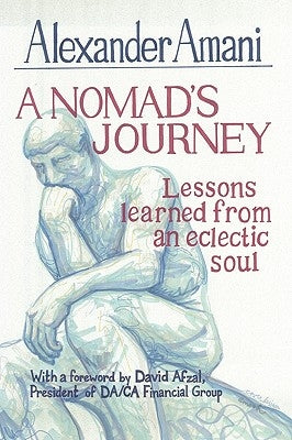 A Nomad's Journey: Lessons Learned from an Eclectic Soul by Amani, Alexander