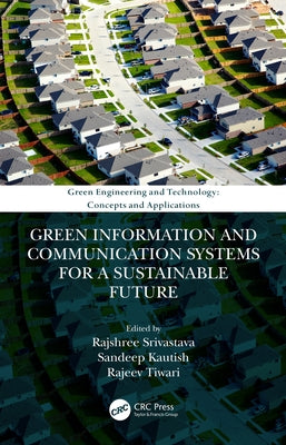 Green Information and Communication Systems for a Sustainable Future by Srivastava, Rajshree