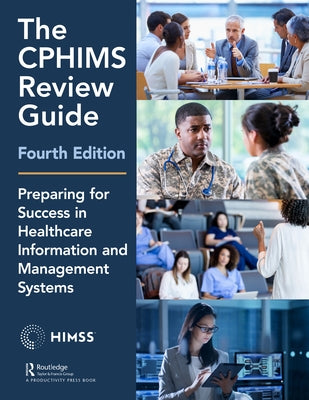 The Cphims Review Guide, 4th Edition: Preparing for Success in Healthcare Information and Management Systems by Daiker, Mara