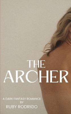 The Archer: A Dark Fantasy Romance by Rodrigo, Ruby