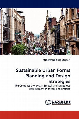 Sustainable Urban Forms Planning and Design Strategies by Masnavi, Mohammad Reza