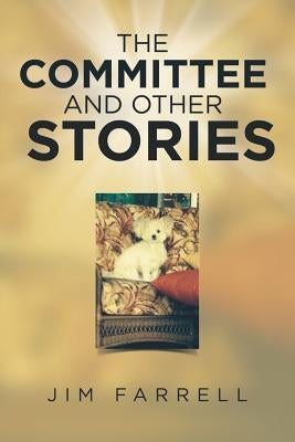 The Committee and Other Stories by Farrell, Jim