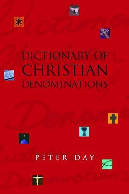 Dictionary of Christian Denominations by Day, Peter