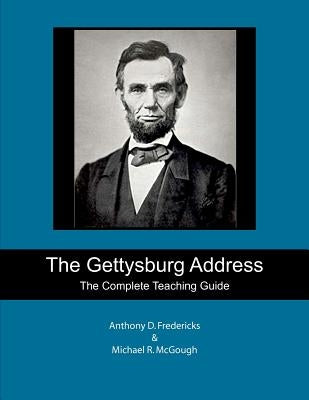 The Gettysburg Address: The Complete Teaching Guide by McGough, Michael R.