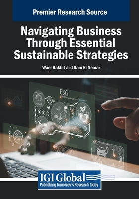 Navigating Business Through Essential Sustainable Strategies by Bakhit, Wael