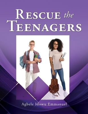 Rescue the Teenagers by Idowu, Agbele Emmanuel