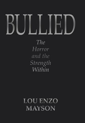Bullied: The Horror and the Strength Within by Mayson, Lou Enzo