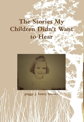 The stories my children don't want to hear by Brooks, Peggy