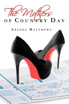 The Mothers of Country Day by Matthews, Arlene