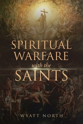 Spiritual Warfare with the Saints by North, Wyatt