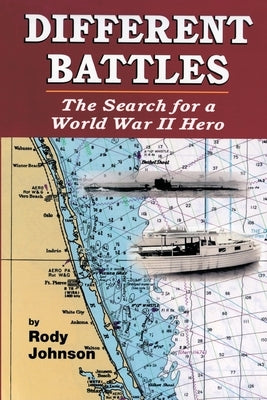Different Battles: The Search for a World War Hero by Johnson, Rody