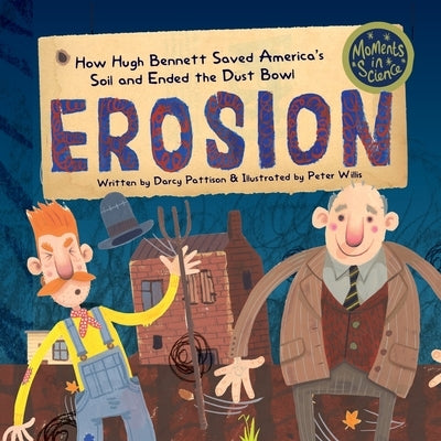 Erosion: How Hugh Bennett Saved America's Soil and Ended the Dust Bowl by Pattison, Darcy
