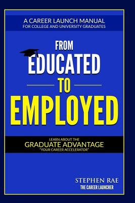 From Educated To Employed by Rae, Stephen