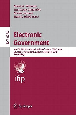 Electronic Government: 9th IFIP WG 8.5 International Conference, EGOV 2010 Lausanne, Switzerland, August 29 - September 2, 2010 Proceedings by Wimmer, Maria A.