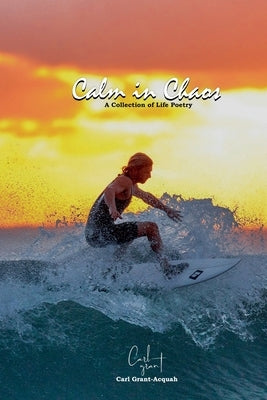 Calm in Chaos by Grant-Acquah, Carl