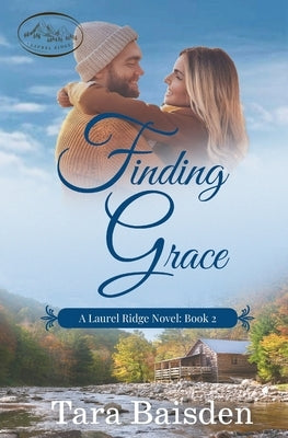 Finding Grace: A Laurel Ridge Novel: Book #2 by Baisden, Tara