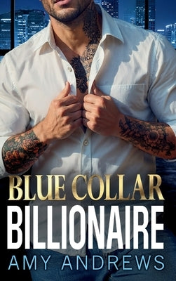 Blue Collar Billionaire by Andrews, Amy