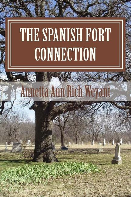 The Spanish Fort Connection: The Spanish Fort Connection by Rich Weyant, Annetta Ann