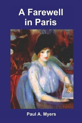 A Farewell in Paris by Myers, Paul A.