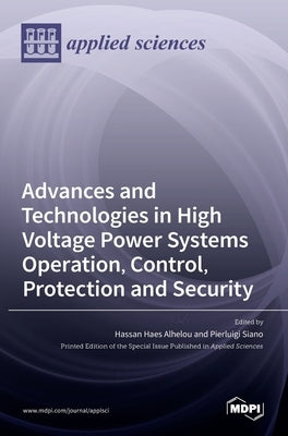 Advances and Technologies in High Voltage Power Systems Operation, Control, Protection and Security by Haes Alhelou, Hassan